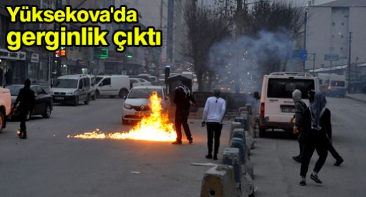 Yüksekova'da gerginlik çıktı