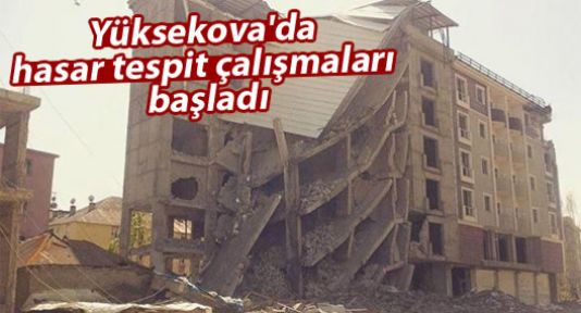 Yüksekova'da hasar tespit çalışmaları başladı