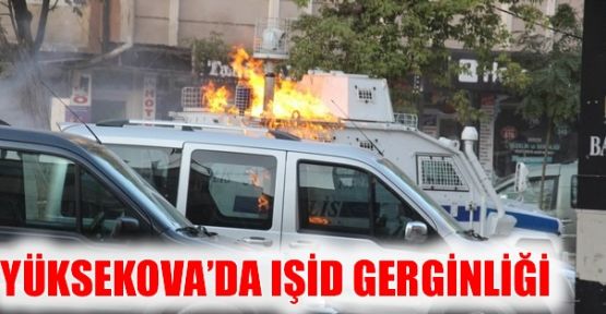 Yüksekova’da IŞİD gerginliği: 1 Polis yaralandı