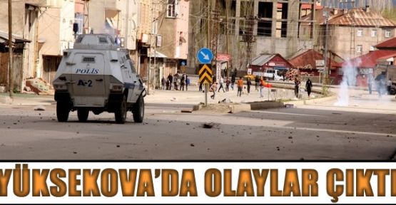 Yüksekova'da Olaylar Çıktı!