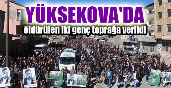 Yüksekova'da öldürülen iki genç toprağa verildi