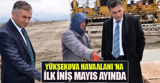 Yüksekova Havalanına ilk uçak 25 Mayıs'ta inecek