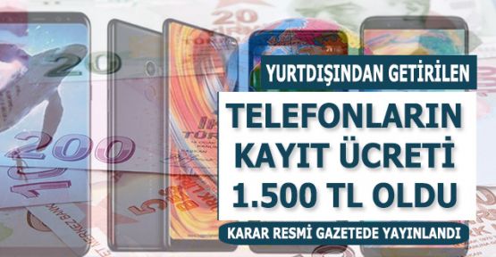 Yurtdışından getirilen telefon harcı 1500 lira oldu