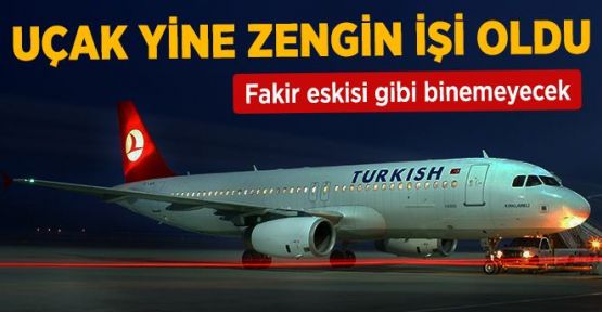 Uçak yine zengin işi oldu!
