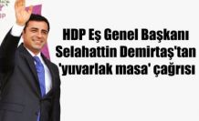 HDP Eş Genel Başkanı Demirtaş'tan 'yuvarlak masa' çağrısı