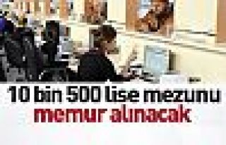 10 bin 500 lise mezunu memur alınacak