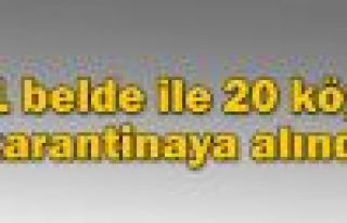 1 belde ile 20 köy karantinaya alındı