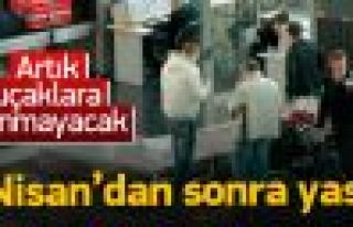1 Nisan'dan sonra uçakta taşınması yasaklandı