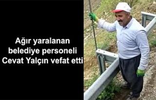 Ağır yaralanan belediye personeli Cevat Yalçın...
