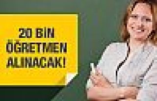 20 bin öğretmen alınacak