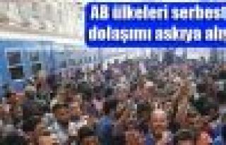 AB ülkeleri serbest dolaşımı askıya alıyor