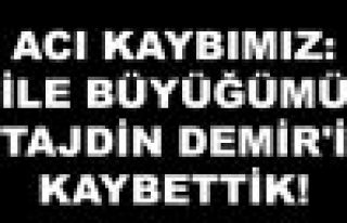 Acı kaybımız: Amcamız Tajdin Demir'i kaybettik!