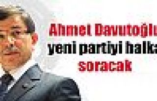 Ahmet Davutoğlu yeni partiyi halka soracak
