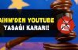 AİHM'den 'Youtube yasağı' kararı: Türkiye suçlu