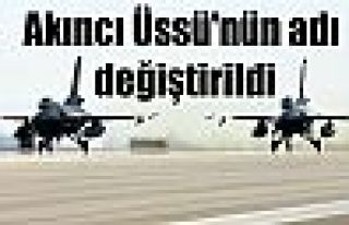 Akıncı Üssü'nün adı değiştirildi