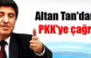 Altan Tan'dan PKK'ye çağrı