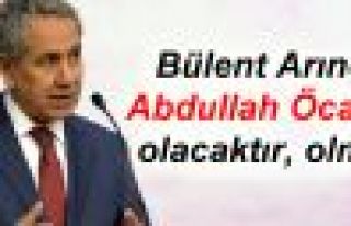 Arınç: Öcalan olacaktır, olmalı