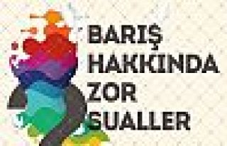'Barış hakkında zor sualler'