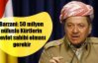 Barzani: 50 milyon nüfuslu Kürtlerin devlet sahibi...