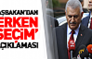 Başbakan Binali Yıldırım'dan erken seçim açıklaması