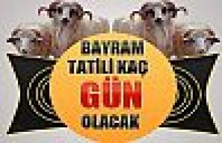 Bayram tatilinin süresi belli oldu