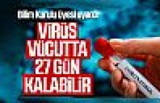 Bilim Kurulu Üyesi Çelik: Virüs 27 gün vücutta...