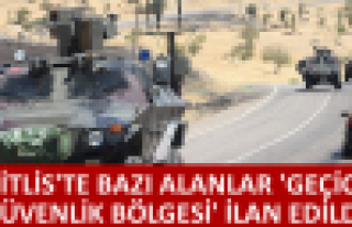 Bitlis'te bazı alanlar 'geçici güvenlik bölgesi'...