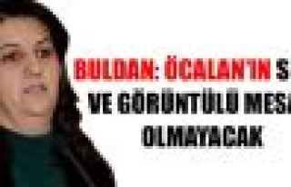Buldan: Öcalan'ın sesli ve görüntülü mesajı...