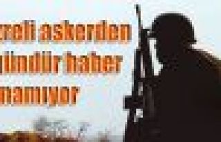 Cizreli askerden 8 gündür haber alınamıyor