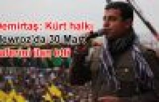 Demirtaş: Kürt halkı Newroz'da 30 Mart zaferini...