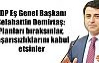 Demirtaş: Planları bıraksınlar, başarısızlıklarını...