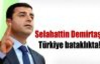 Demirtaş: Türkiye bataklıkta!