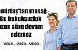 Demirtaş'tan mesaj: Bu hukuksuzluk uzun süre devam...