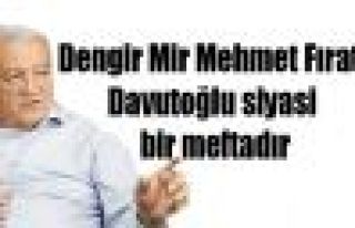 Dengir Mir Mehmet Fırat: Davutoğlu siyasi bir meftadır