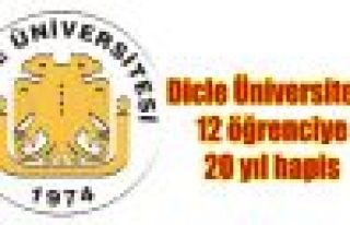 Dicle Üniversitesi 12 öğrenciye 20 yıl hapis