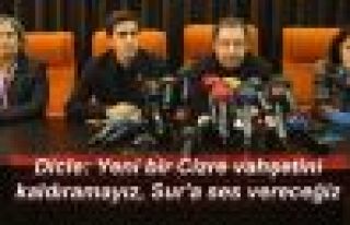 Dicle: Yeni bir Cizre vahşetini kaldıramayız, Sur'a...