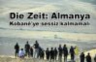 Die Zeit: Almanya Kobani'ye sessiz kalmamalı