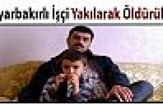 Diyarbakırlı işçi yakılarak öldürüldü