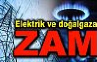 Doğalgaz ve elektriğe zam geldi