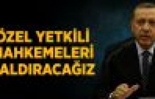 Erdoğan: Özel Yetkili Mahkemeleri Kaldırmayı Hedefliyoruz