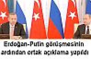 Erdoğan-Putin görüşmesinin ardından ortak açıklama...