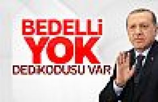 Erdoğan, Bedelli Yok, Dedikodusu Var