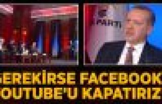 Erdoğan:'Facebook ve Youtube kapatabiliriz'
