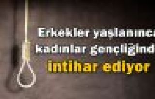 Erkekler yaşlanınca, kadınlar gençliğinde intihar...