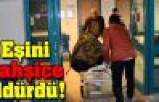 Eşini vahşice öldürdü!