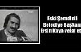 Eski Şemdinli Belediye Başkanı Ersin Kaya vefat...