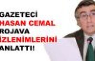 Gazeteci Hasan Cemal Rojava izlenimlerini anlattı