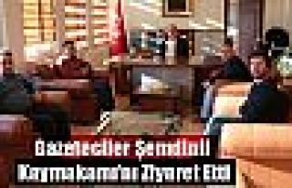 Gazeteciler Şemdinli Kaymakamı'nı Ziyaret Etti
