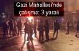Gazi Mahallesi'nde çatışma: 3 yaralı
