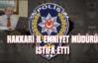 Hakkari Emniyet Müdürü istifa etti
